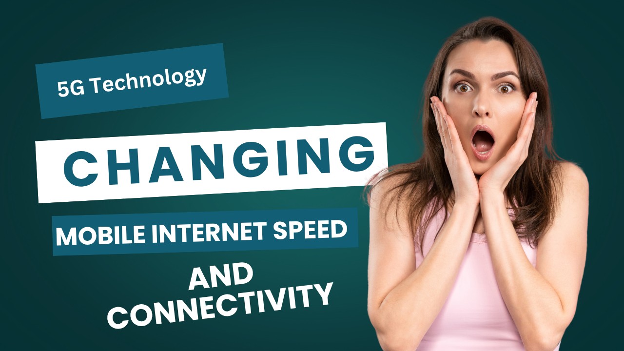 Is 5G Technology Really Changing Mobile Internet Speed and Connectivity?