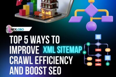 Top 5 Ways to Improve XML Sitemap Crawl Efficiency