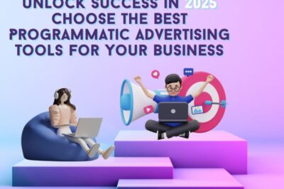 How to Choose the Best Programmatic Advertising Tools in 2025